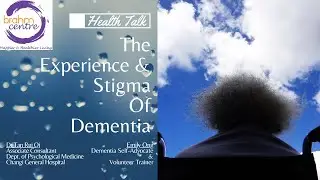 Dementia: Experience & Stigma | Dr Tan Rui Qi, CGH & Emily Ong, Dementia Self-Advocate