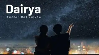 Dairya - Sajjan raj vaidya || lyrics song ||