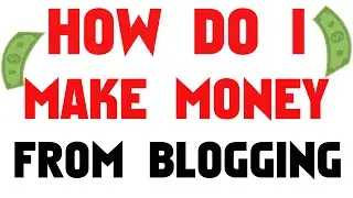 How do I make money from blogging
