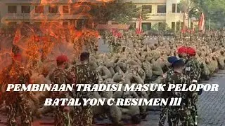BINA TRADISI MASUK BATALYON C RESIMEN 3 PASUKAN PELOPOR KORBRIMOB