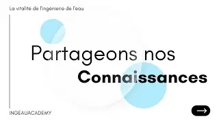 La vitalité de l'ingénierie de l'eau : Partageons nos connaissances !
