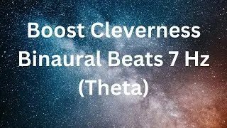 Boost Cleverness Binaural Beats 7 Hz Theta