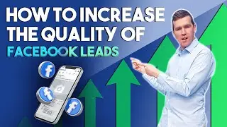 How To Increase The Quality Of Facebook Leads