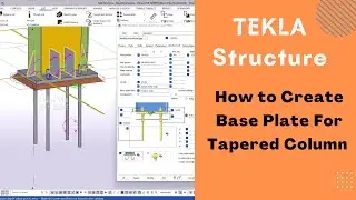 How to create Base Plate for PEB Tapered Column in Tekla Structure 