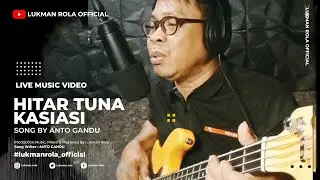 Lukman Rola - HITAR TUNA KASIASI | Cipt. Anto Gandu (Live Version)
