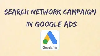 How to Create Search Network Campaign in Google Ads | 2021