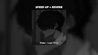 Duka - Last Child (speed up + reverb)