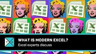 What is Modern Excel - Excel Experts discuss Excel's Power Tools