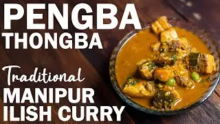 Pengba Thongba: How to Cook Traditional Manipur Ilish Fish Curry | The Oo Morok Trails