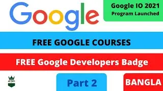 Google I/O 2021 Program | Free Google Workshops | Earn Google Developer Badge | Free Courses(Bangla)