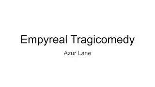 Azur Lane- Empyreal Tragicomedy
