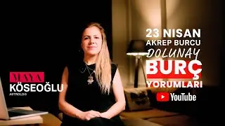 Burç Yorumları - 23 Nisan Akrep Burcu Dolunay Etkileri