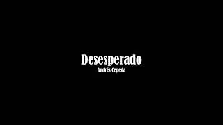 Andrés Cepeda - Desesperado (Letra)
