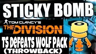 The Division (1.3) - Sticky Bomb | TS Defeats Wolf Pack (Throwback TBT)