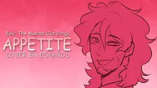 Appetite - Epic: The Musical (Cut Song) | Cover Español Latino