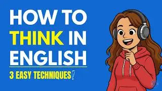 How To Think In English (And Speak Naturally) | English Listening Practice!