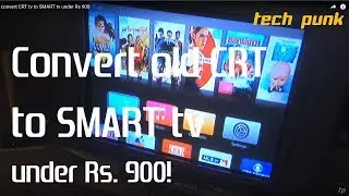 how to convert CRT tv to SMART tv under Rs 900