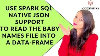 18. Use Spark SQL's native JSON support to read the baby names file into a data frame.