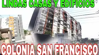 LINDAS CASAS Y EDIFICIOS DE COLONIA SAN FRANCISCO DE SAN SALVADOR.