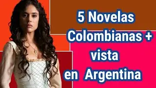 5 Novelas colombianas + vista en Argentina