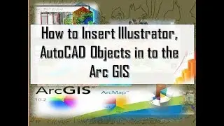 How to  Insert Illustrator, AutoCAD Object in to Arc GIS | Ai CAD Format |2019 |Tutorials|Tutorial21
