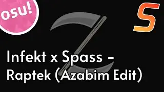 INFEKT X SPASS - RAPTEK (AZABIM EDIT) | osu! map