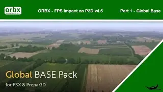 P3Dv4 5 Orbx FPS Impact   Part 1 Global Base