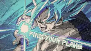「 AMV 」Dragon Ball Z/Super - Find Your Flame
