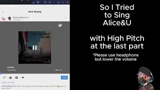 So This Dude (me) Try to sing Alice&U By @AyundaRisu while duet with amazing singer @MomochiMomo12
