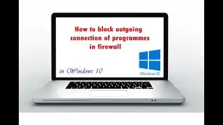 How to block outgoing connection of programmes in firewall (windows 10)