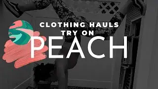 Clothing Try On Haul!! PEACH 🍑