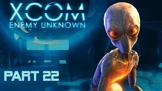 XCOM Enemy Unknown: Bomb Mission (S3 Part 22)