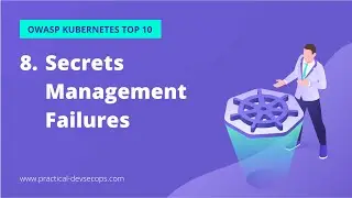 Kubernetes Secrets Management: OWASP Top 10 Security Risks & Solutions [K8s Security]