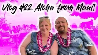 Vlog #22 Aloha from Maui!