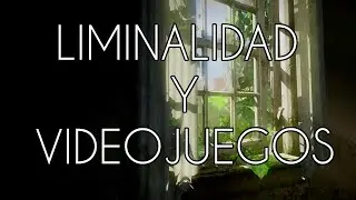 Liminalidad y videojuegos - 3PV