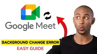 Google Meet Background Change Option Not Showing (Fixed 2026) | Easy Step-by-Step Guide