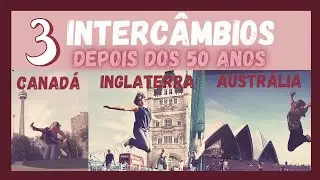 Como é fazer INTERCÂMBIO DEPOIS DOS 50 ANOS? Canadá, Inglaterra e Austrália