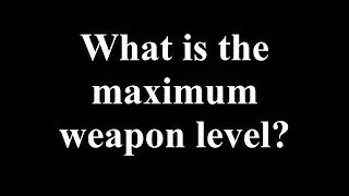 Tower of Fantasy - What is the maximum weapon level?