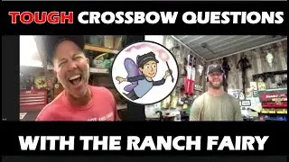 TOUGH Crossbow Questions w/ The Ranch Fairy