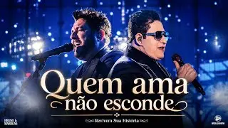 QUEM AMA NÃO ESCONDE Bruno & Marrone 