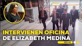 Fiscalía y PNP intervienen oficina de la congresista Elizabeth Medina | BREAKING