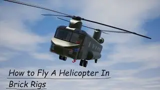 Step-by-Step: How to Fly a Helicopter in Brick Rigs (2026)