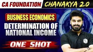 Business Economics: Determination of National Income | CA Foundation Chanakya 2.0 Batch 🔥