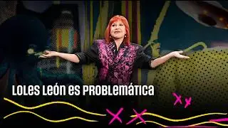 Loles León es problemática | 