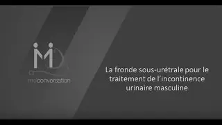 La fronde sous uretrale pour le traitement de l'incontinence urinaire masculine