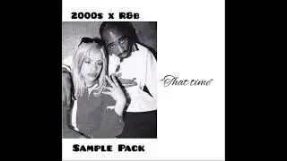 (FREE) 2000s x R&b Sample Pack - “That Time” | Rnb Loop Kit 2021