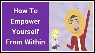 How To Empower Yourself From Within