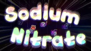 Sodium Nitrate | My first finished solo level | Geometry Dash