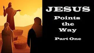 Jesus Points the Way – Part One – Christian Devotional