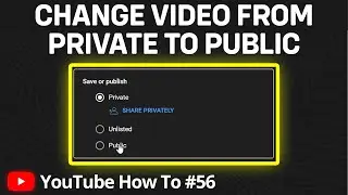 How to Change YouTube Video From Private To Public | Unprivate Your YouTube Videos